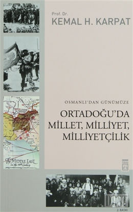 Osmanlı’dan Günümüze Ortadoğu’da Millet, Milliyet, Milliyetçilik